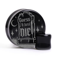 Plug / Gauge Pierre tombale Guess I'll Just Die - Verre noir | Face plate double évasé