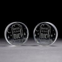 Plug / Gauge Pierre tombale Guess I'll Just Die - Verre transparent | Face plate double évasé