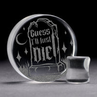 Plug / Gauge Pierre tombale Guess I'll Just Die - Verre transparent | Face plate double évasé